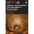 Addiction, Accommodation, and Vulnerability in Psychoanalysis: Circles Without a Center