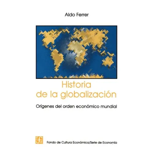 Historia de la Globalizacion: Origenes del Orden Economico Mundial