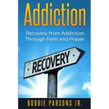 Addiction Recovery from Addiction Through Faith and Prayer