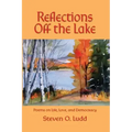 Reflections Off the Lake, Poems on Life, Love and Democracy
