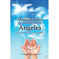 Meditaciones de sanación con los Ángeles: 30 Días de meditación con los Arcángeles