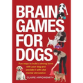 Brain Games for Dogs: Fun Ways to Build a Strong Bond with Your Dog and Provide It with Vital Mental Stimulation