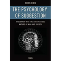 The psychology of suggestion: A research into the subconscious nature of man and society (Easy to Read Layout)