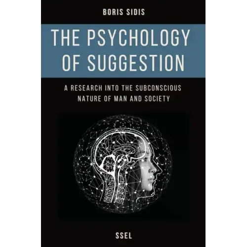 The psychology of suggestion: A research into the subconscious nature of man and society (Easy to Read Layout)
