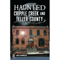 Haunted Cripple Creek and Teller County