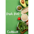 Dash Diet Cookbook: Dash Diet Receipes, Dash Diet Eating Plan for a Happy Healthy Life - Cookbooks for Women