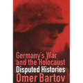 Germany's War and the Holocaust: Disputed Histories