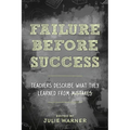Failure Before Success: Teachers Describe What They Learned from Mistakes