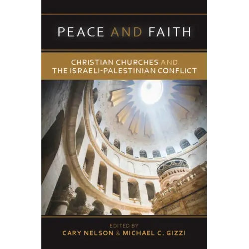 Peace and Faith: Christian Churches and the Israeli-Palestinian Conflict