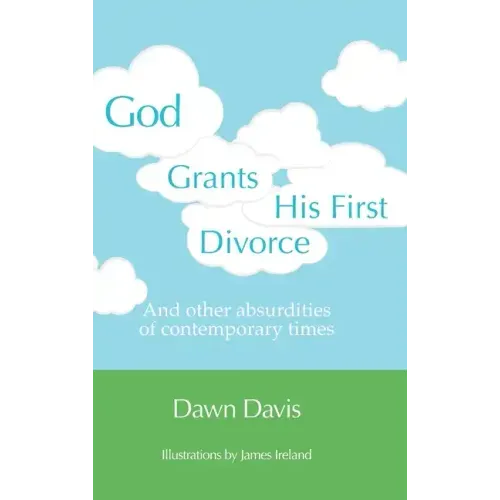 God Grants His First Divorce: And other absurdities of contemporary times
