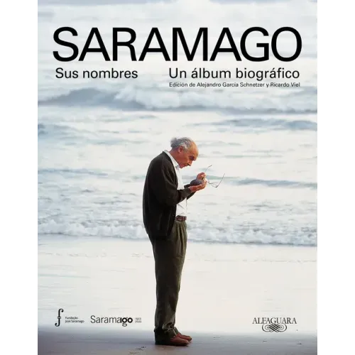Saramago. Sus Nombres: Un Álbum Biográfico / Saramago. His Names