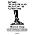 The War on Smokers and the Rise of the Nanny State