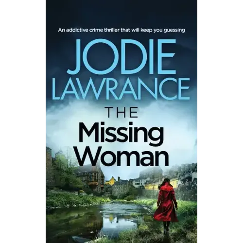 THE MISSING WOMAN an addictive crime thriller that will keep you guessing