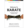 Welcome To Karate: Unlocking the Wisdom of the Beginner's Mind
