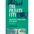 The Private City: Philadelphia in Three Periods of Its Growth