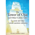 The Tower of Ojai and Other Cuban Tales: La torre de Ojai y otros cuentos cubanos