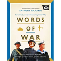 Words of War: The Story of the Second World War Revealed in Eye-Witness Letters, Speeches and Diaries