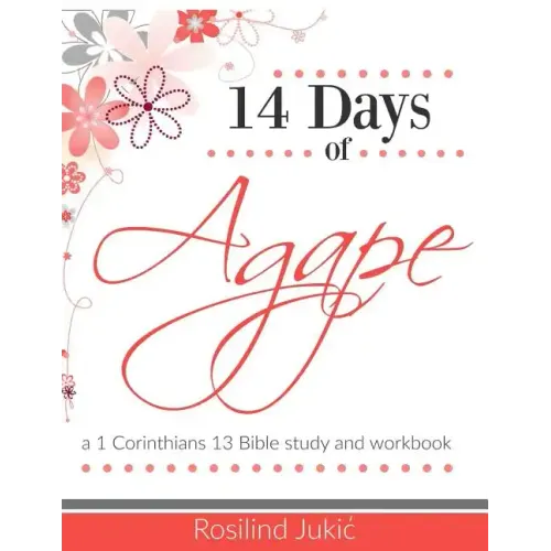 14 Days of Agape: Learning to love the body of Christ God's Way