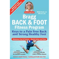 Bragg Back & Foot Fitness Program: Keys to a Pain-Free Back & Strong Healthy Feet