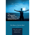 The Actuality of the Reality of the Immateriality: A Theoretical Construct for Christian Psychiatry The Brain is not the Mind