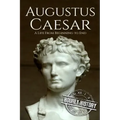 Augustus Caesar: A Life From Beginning to End