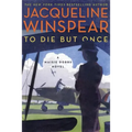 To Die But Once: A Maisie Dobbs Novel