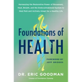 Foundations of Health: Harnessing the Restorative Power of Movement, Heat, Breath, and the Endocannabinoid System to Heal Pain and Actively Adapt for