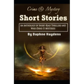 Crime & Mystery Short Stories: An Anthology of Short-Read Thrillers and Who-Done-It Mysteries