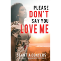 Please Don't Say You Love Me