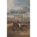Sporting Verse: A Selection of Poems from the Golden Age of Equestrian Sport