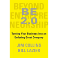 Be 2.0 (Beyond Entrepreneurship 2.0): Turning Your Business Into an Enduring Great Company