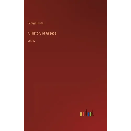 A History of Greece: Vol. IV