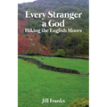 Every Stranger a God: Hiking the English Moors