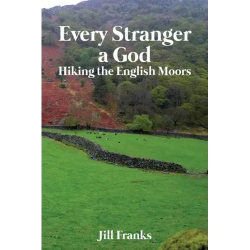 Every Stranger a God: Hiking the English Moors