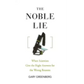 The Noble Lie: When Scientists Give the Right Answers for the Wrong Reasons