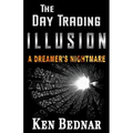 The Day Trading Illusion: A Dreamer's Nightmare