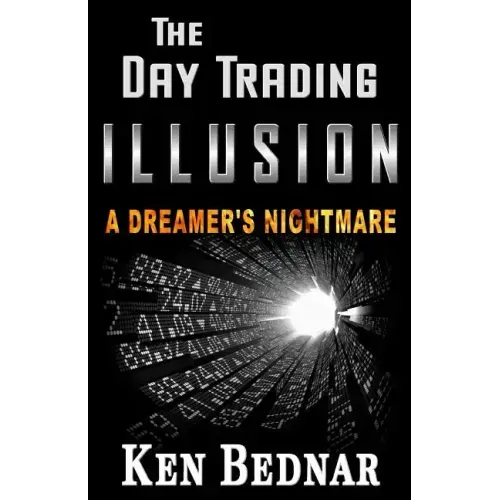 The Day Trading Illusion: A Dreamer's Nightmare