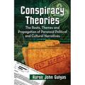 Conspiracy Theories: The Roots, Themes and Propagation of Paranoid Political and Cultural Narratives