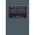 Foreign Language Program Articulation: Current Practice and Future Prospects