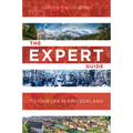 The Expert Guide to Your Life in Switzerland