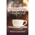 The Normal Supernatural Christian Life