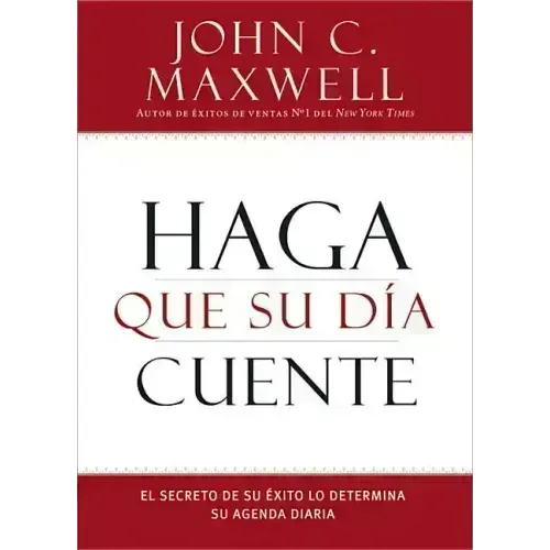 Haga Que Su Día Cuente: El Secreto de Su Exito Lo Determina Su Agenda Diaria
