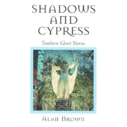 Shadows and Cypress: Southern Ghost Stories