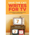 Save the Cat!(r) Writes for TV: The Last Book on Creating Binge-Worthy Content You'll Ever Need
