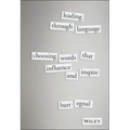 Leading Through Language: Choosing Words That Influence and Inspire