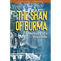 The Shan of Burma: Memoirs of a Shan Exile