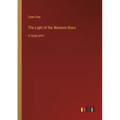 The Light of the Western Stars: in large print