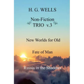 H. G. Wells Non-Fiction TRIO v.3: New Worlds for Old, The Fate of Man, Russia in the Shadows