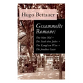 Gesammelte Romane: Das blaue Mal + Die Stadt ohne Juden + Der Kampf um Wien + Die freudlose Gasse: Die besten Romane Hugo Bettauers mit s