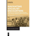 Navigating Socialist Encounters: Moorings and (Dis)Entanglements Between Africa and East Germany During the Cold War